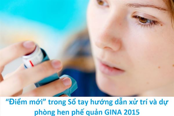 "Điểm mới" trong Sổ tay hướng dẫn xử trí và dự phòng hen phế quản GINA 2015