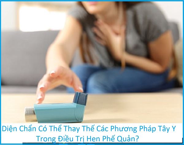 Diện Chuẩn Có Thể Thay Thế Phương Pháp Tây Y Trong Điều Trị Hen Phế Quản