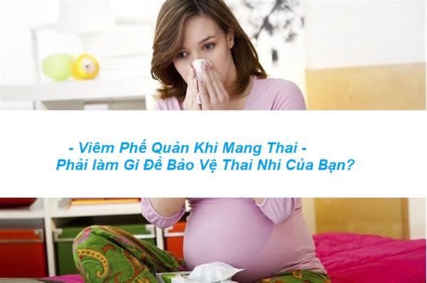 Viêm phế quản khi mang thai và những điều bạn phải biết